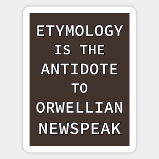 Etymology is the Antidote to Orwellian Newspeak Magnet